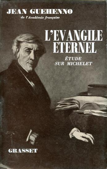 Couverture du livre « L'évangile éternel ; étude sur Michelet » de Jean Guehenno aux éditions Grasset