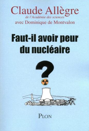 Couverture du livre « Faut-il avoir peur du nucleaire ? » de Allegre/Montvalon aux éditions Plon