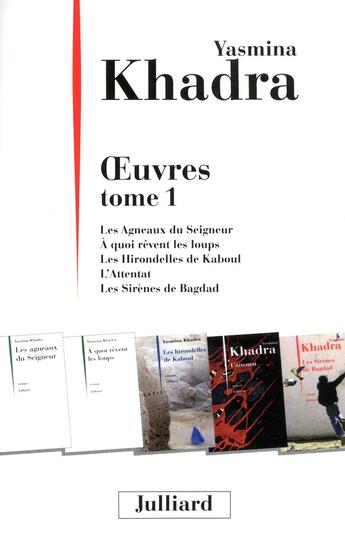 Couverture du livre « Oeuvres Tome 1 ; les agneaux du Seigneur, à quoi rêvent les loups, les hirondelles de Kaboul, l'attentat, les sirènes de Bagdad » de Yasmina Khadra aux éditions Julliard