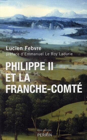 Couverture du livre « Philippe II et la Franche-Comté » de Lucien Febvre aux éditions Perrin