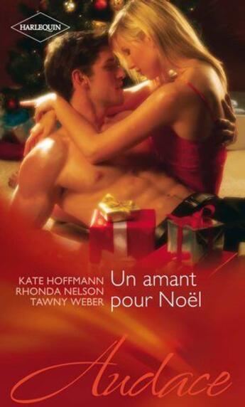 Couverture du livre « Un amant pour Noël » de Rhonda Nelson et Tawny Weber et Kate Hoffmann aux éditions Harlequin