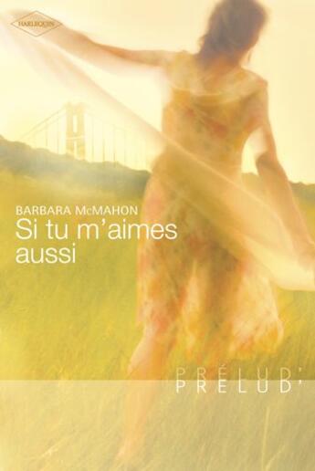 Couverture du livre « Si tu m'aimes aussi » de Barbara Mcmahon aux éditions Harlequin