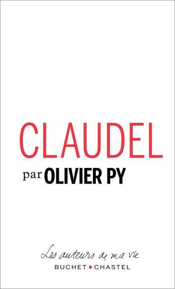 Couverture du livre « Claudel » de Olivier Py aux éditions Buchet Chastel