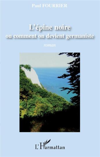 Couverture du livre « L'épine noire ou comment on devient germaniste » de Paul Fourrier aux éditions L'harmattan