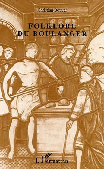 Couverture du livre « Folklore du boulanger » de Christian Bouyer aux éditions Editions L'harmattan