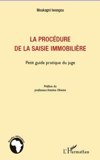 Couverture du livre « La procédure de la saisie immobilière ; petit guide pratique du juge » de Iwangou Moukagni aux éditions L'harmattan