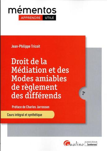 Couverture du livre « Droit de la médiation et des modes amiables de règlement des différends : cours intégral et synthétique (2e édition) » de Jean-Philippe Tricoit aux éditions Gualino