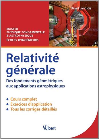 Couverture du livre « Relativité générale ; des fondements géométriques aux apllications astrophysiques » de David Langlois aux éditions Vuibert