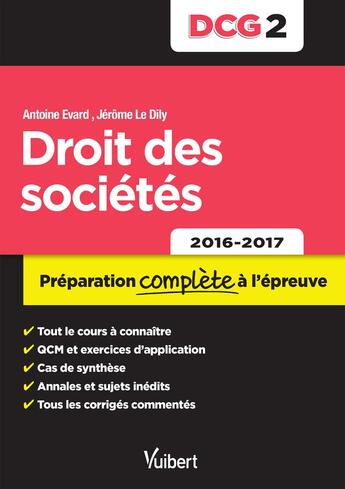 Couverture du livre « DCG 2 ; droit des sociétés ; préparation complète à l'épreuve (2016/2017) » de Jerome Le Dily et Antoine Evard aux éditions Vuibert