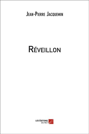 Couverture du livre « Réveillon » de Jean-Pierre Jacquemin aux éditions Editions Du Net