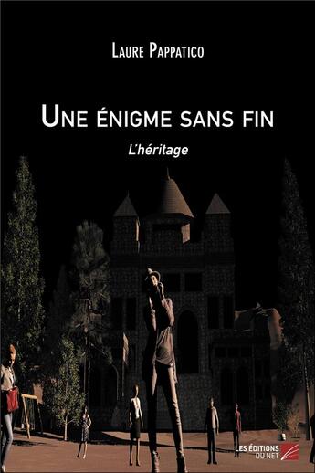 Couverture du livre « Une énigme sans fin ; l'héritage » de Laure Pappatico aux éditions Editions Du Net