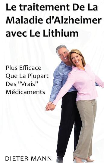 Couverture du livre « Le traitement de la maladie d'Alzheimer avec le lithium ; plus efficace que la plupart des 