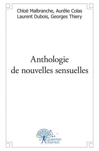 Couverture du livre « Anthologie de nouvelles sensuelles » de Chloe Malbranche aux éditions Edilivre