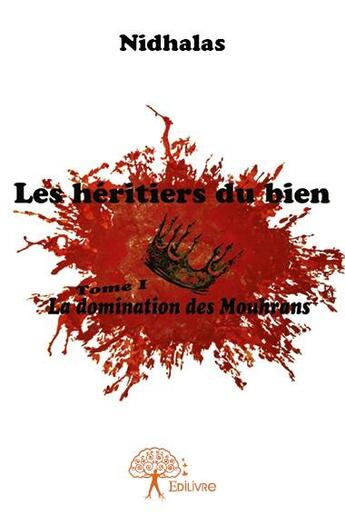 Couverture du livre « Les héritiers du bien ; la domination des Mouhrans » de Nidhalas aux éditions Edilivre