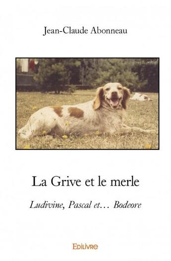 Couverture du livre « La grive et le merle » de Jean-Claude Abonneau aux éditions Edilivre