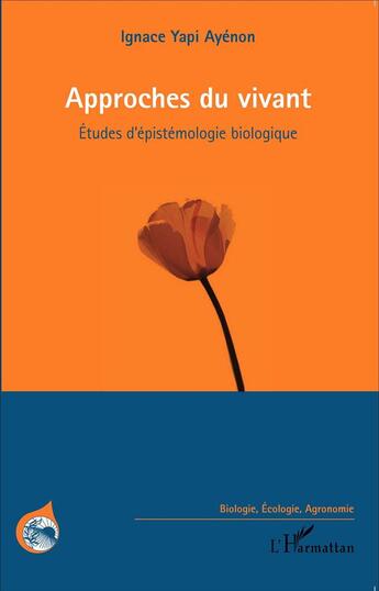 Couverture du livre « Approches du vivant ; études d'épistemologie biologique » de Ignace Yapi Ayenon aux éditions L'harmattan