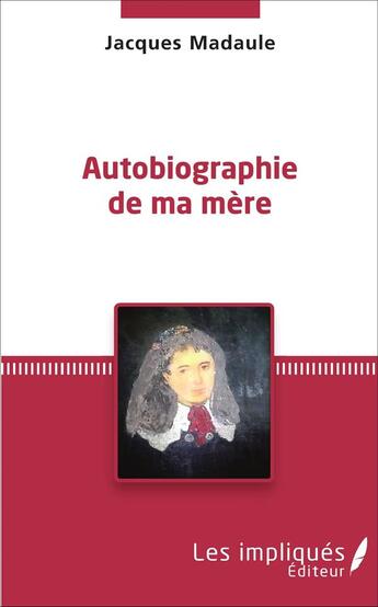 Couverture du livre « Autobiographie de ma mere » de Jacques Madaule aux éditions Les Impliques
