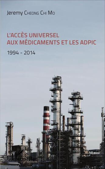 Couverture du livre « L'accès universel aux médicaments et les ADPIC, 1994-2014 » de Jeremy Cheong Chi Mo aux éditions L'harmattan