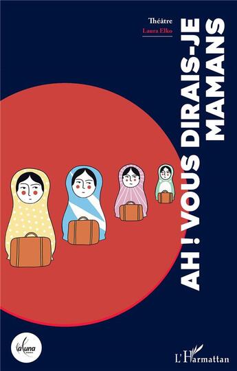 Couverture du livre « Ah ! vous dirais-je mamans » de Laura Elko aux éditions L'harmattan