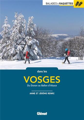 Couverture du livre « Balades à raquettes : dans les Vosges ; du Donon au ballon d'Alsace » de Jerome Renac et Anne Renac aux éditions Glenat