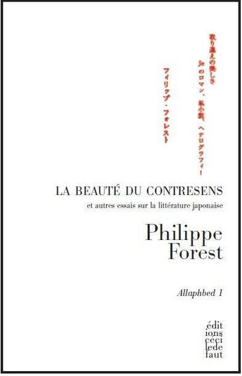 Couverture du livre « La beauté du contresens ; et autres essais sur la littérature japonaise » de Philippe Forest aux éditions Cecile Defaut