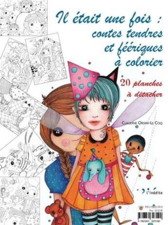 Couverture du livre « Il était une fois ; contes tendres et féeriques à colorier ; 20 planches à détacher » de Claudine Orsini-Le Coq aux éditions L'inedite