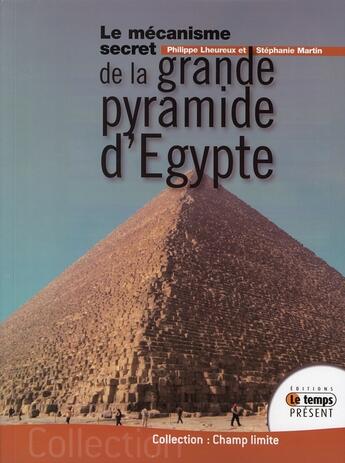 Couverture du livre « Le mécanisme secret de la grande pyramide d'Egypte » de Lheureux/Martin aux éditions Temps Present