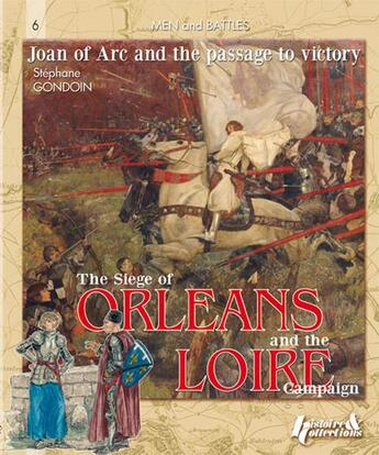 Couverture du livre « The siege of Orléans and the Loire campaign (1428-1429) ; Joan of arc and the path to Victory » de Stephane William Gondoin aux éditions Histoire Et Collections