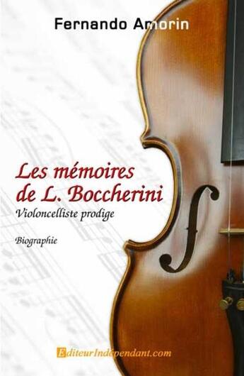 Couverture du livre « Les mémoires de L. Boccherini, violoncelliste prodige » de Fernando Amorin aux éditions Edilivre-aparis