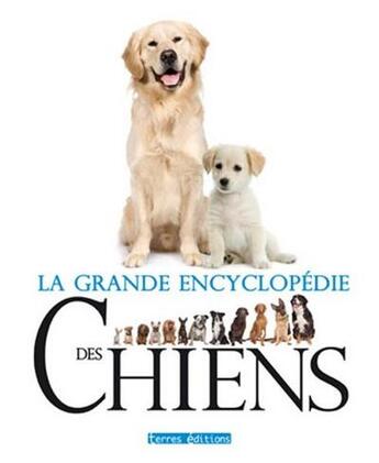 Couverture du livre « La grande encyclopédie des chiens » de  aux éditions Terres Editions