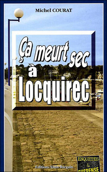 Couverture du livre « Ca Meurt Sec A Locquirec » de Michel Courat aux éditions Bargain