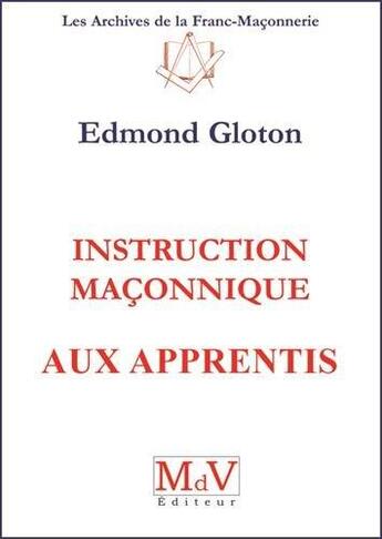 Couverture du livre « Instruction maçonnique aux apprentis » de Edmond Gloton aux éditions Maison De Vie