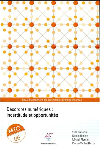 Couverture du livre « Désordres numériques ; incertitude et opportunités » de Michel Plantie et Pierre-Michel Riccio et Daniel Bonnet et Yves Barlette aux éditions Presses De L'ecole Des Mines