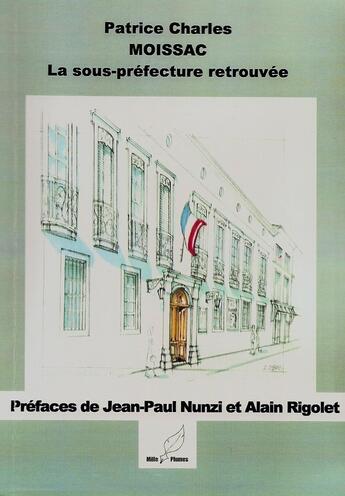 Couverture du livre « Moissac, la sous-préfecture retrouvée » de Patrice Charles aux éditions Mille Plumes