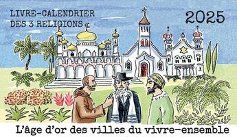 Couverture du livre « L'âge d'or des villes du vivre-ensemble : Livre-calendrier des 3 religions (édition 2025) » de France Dumas et Marc Ouahnon aux éditions Riveneuve