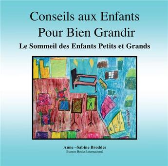 Couverture du livre « Conseils aux Enfants pour Bien Grandir, le sommeil des enfants petits et grands » de Anne-Sabine Broddes aux éditions Buenos Books