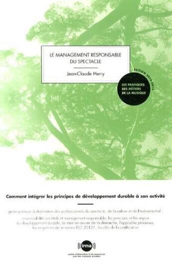 Couverture du livre « Le management responsable : Comment intégrer les principes du développement durable à son activité ? » de Jean-Claude Herry aux éditions Irma