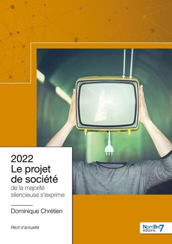 Couverture du livre « 2022 ; le projet de société » de Dominique Chretien aux éditions Nombre 7