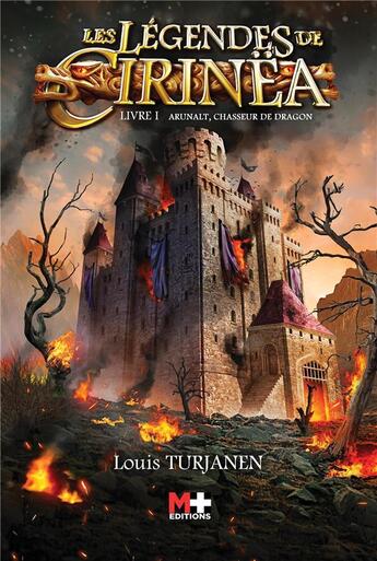 Couverture du livre « Les légendes de Cirinëa t.1 ; Arunalt, chasseur de dragon » de Louis Turjanen aux éditions M+ Editions