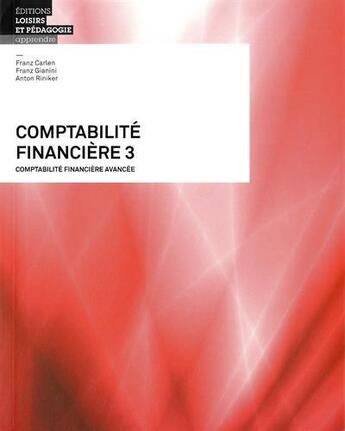 Couverture du livre « Comptabilité financière 3 ; théorie et exercices » de Franz Carlen et Franz Gianini et Anton Riniker aux éditions Lep