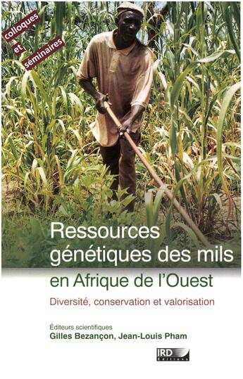 Couverture du livre « Ressources genetiques des mils en afrique de l'ouest - diversite, conservation et valorisation. » de Bezancon/Pham aux éditions Ird Editions