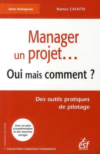 Couverture du livre « Management de projet ; oui, mais comment ? » de R Cayette aux éditions Esf