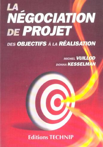 Couverture du livre « La négociation de projet ; des objectifs à la réalisation » de Michel Vuillod et Donna Kesselman aux éditions Technip