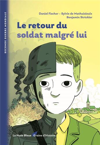 Couverture du livre « Le retour du soldat malgré lui » de Benjamin Strickler et Sylvie De Malthuisieulx et Daniel Fischer aux éditions La Nuee Bleue