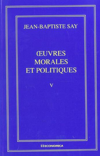 Couverture du livre « OEUVRES MORALES ET POLITIQUES VOL V » de Jean-Baptiste Say aux éditions Economica