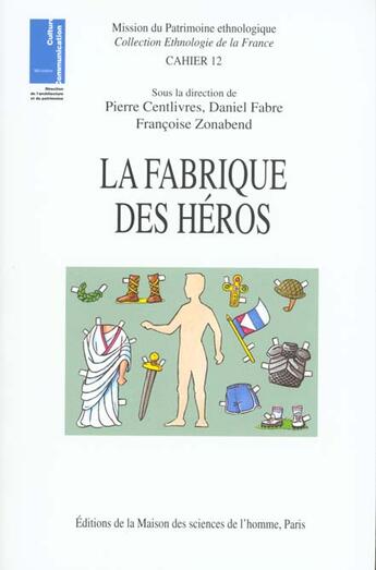 Couverture du livre « La fabrique des heros » de Pierre Centlivres aux éditions Maison Des Sciences De L'homme