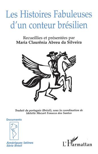 Couverture du livre « Les histoires fabuleuses d'un conteur brésilien » de Maria Claurenia Abreu Da Silveira aux éditions L'harmattan