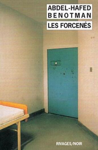 Couverture du livre « Les forcenes » de Abdel Hafed Benotman aux éditions Rivages