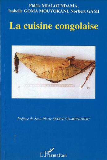 Couverture du livre « La cuisine congolaise » de Fidele Mialoundama et Isabelle Goma Mouyokani et Norbert Gami aux éditions L'harmattan