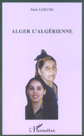 Couverture du livre « Alger l'algerienne » de Paule Lejeune aux éditions L'harmattan